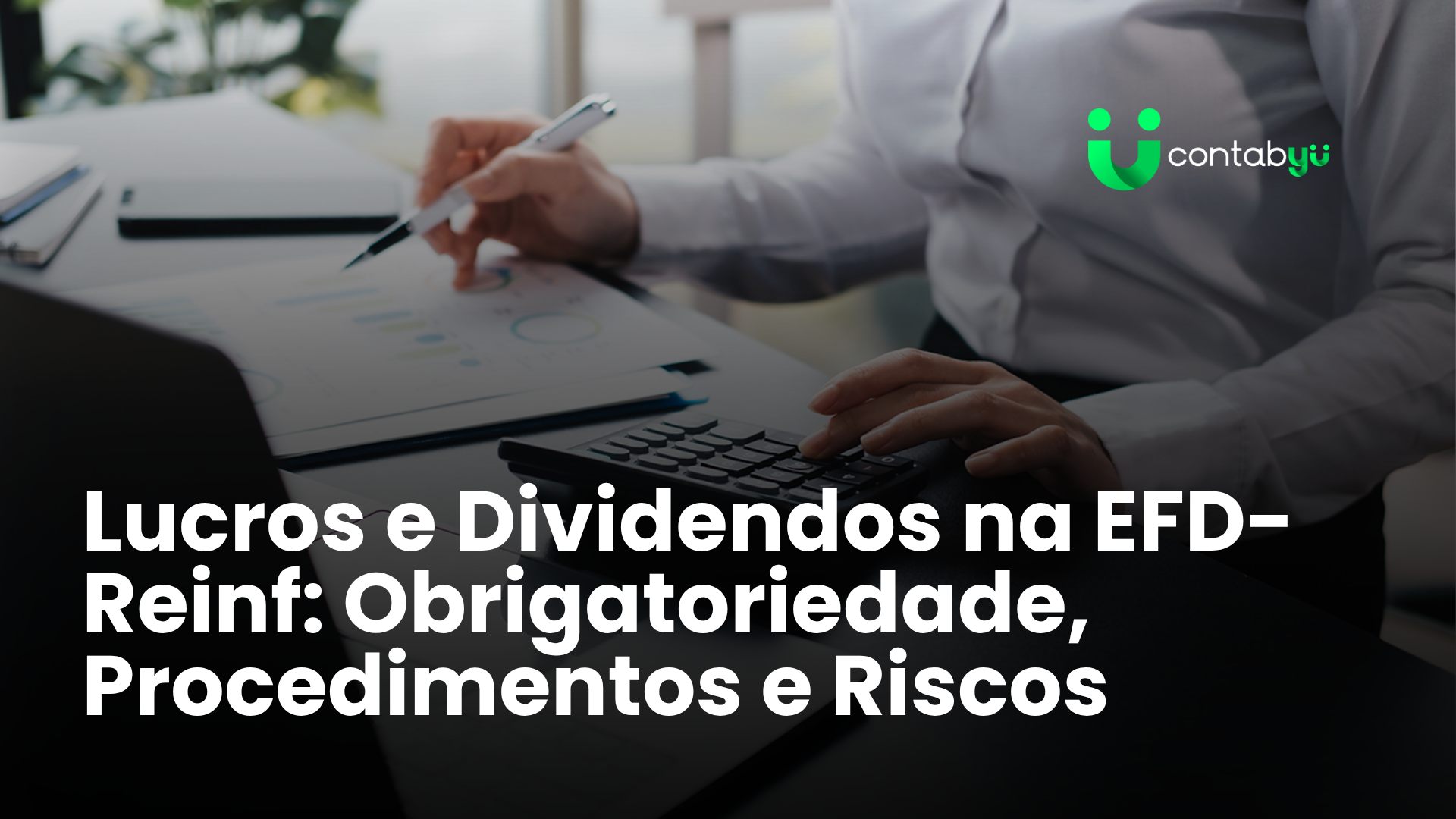 No momento, você está visualizando Lucros e Dividendos na EFD-Reinf: Obrigatoriedade, Procedimentos e Riscos