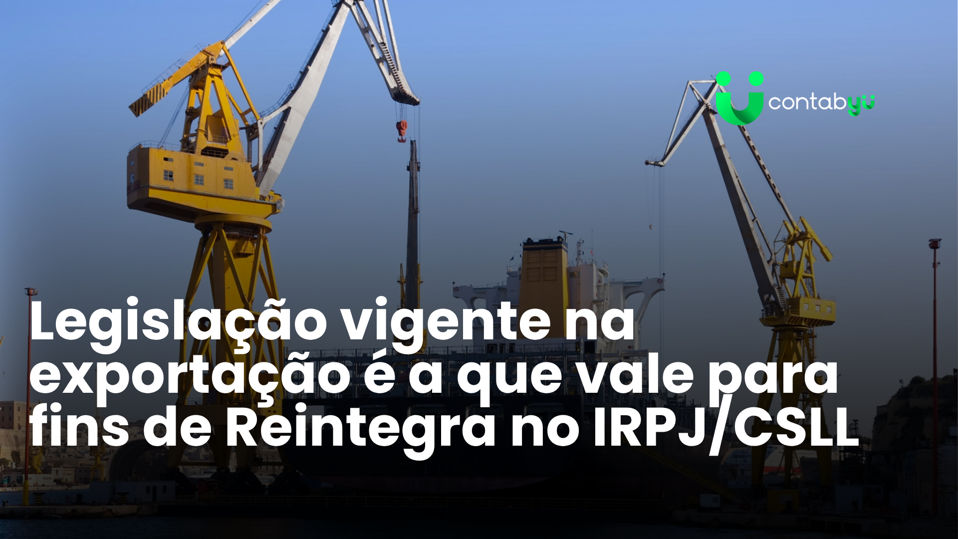 No momento, você está visualizando Legislação vigente na exportação é a que vale para fins de Reintegra no IRPJ/CSLL